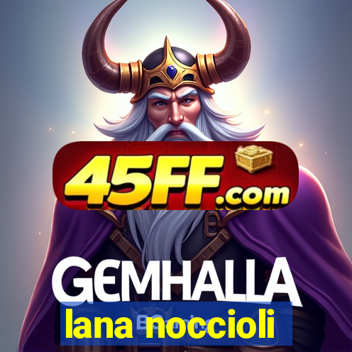 lana noccioli